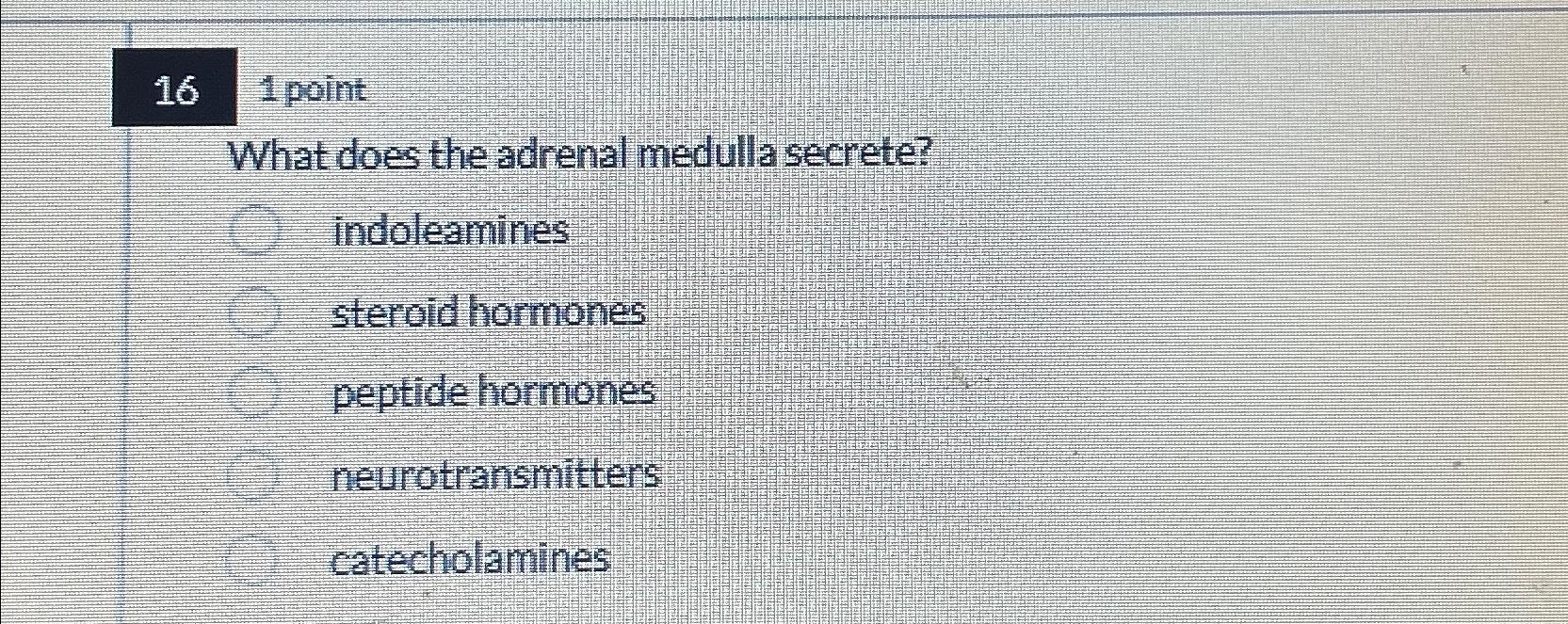 Solved 16 ﻿pointWhat does the adrenal medulla