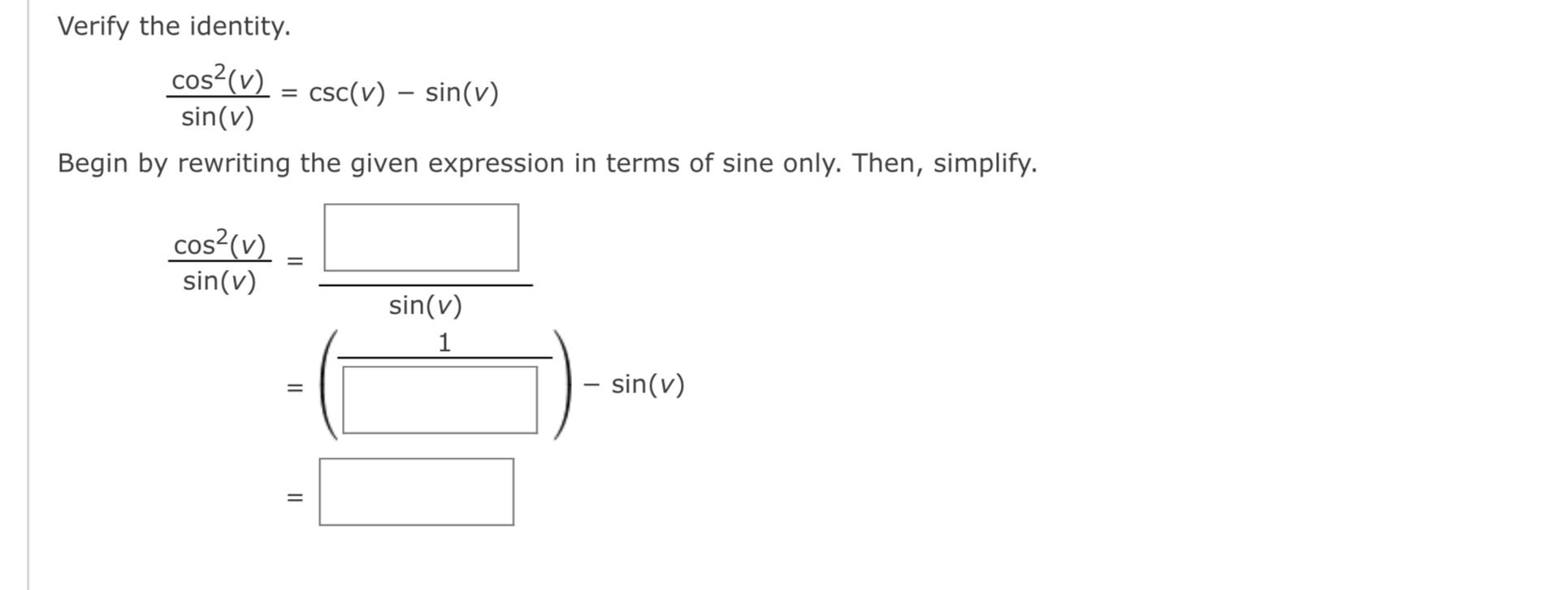 Solved Verify the identity.cos2(v)sin(v)=csc(v)-sin(v)Begin | Chegg.com