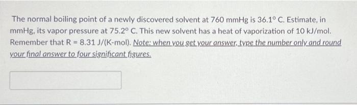 Solved The Normal Boiling Point Of A Newly Discovered | Chegg.com