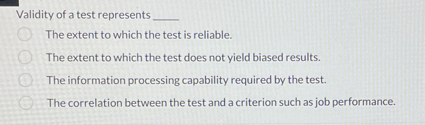 Solved Validity of a test representsThe extent to which the | Chegg.com