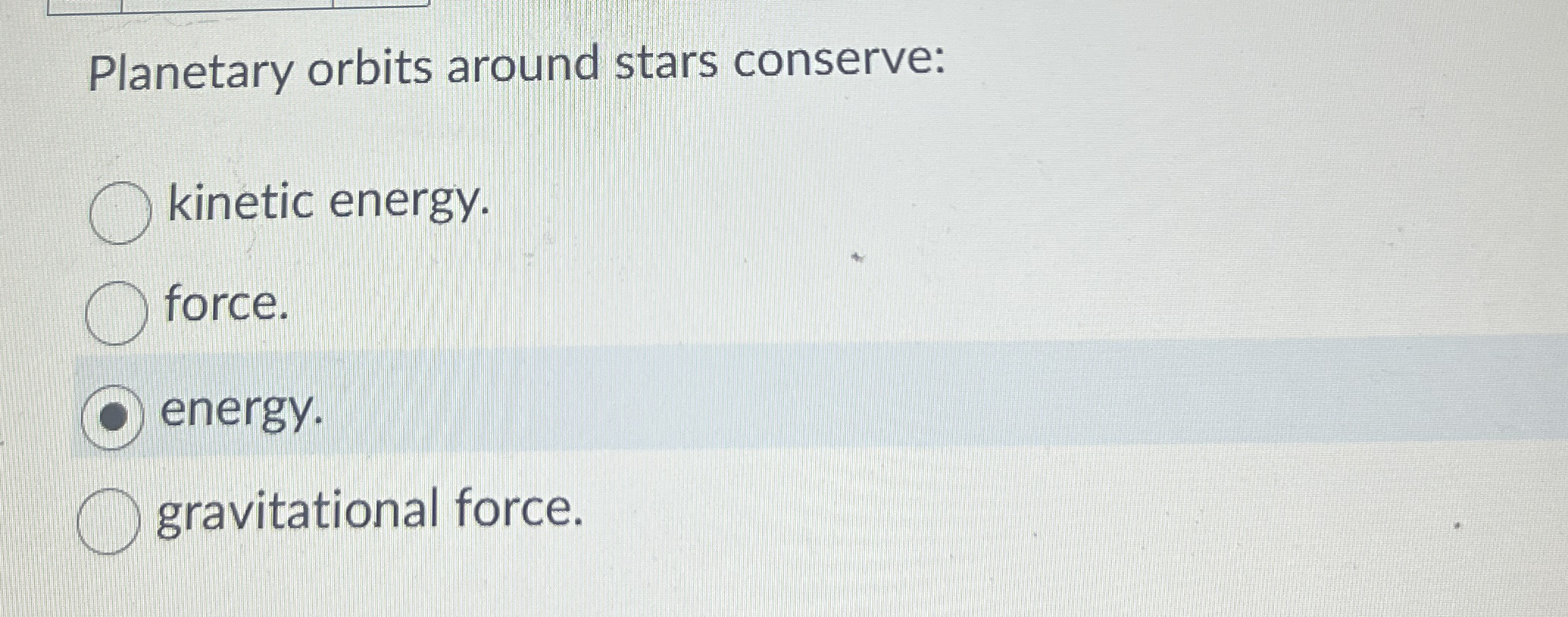 Solved Planetary orbits around stars conserve:kinetic | Chegg.com
