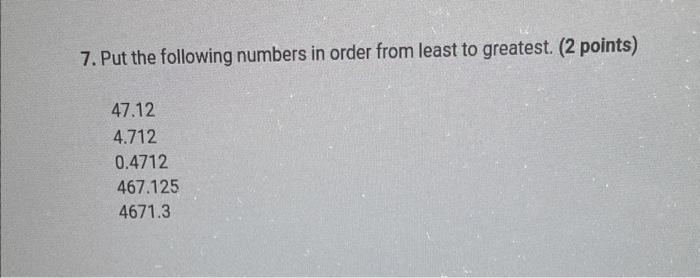 Solved 7. Put the following numbers in order from least to | Chegg.com