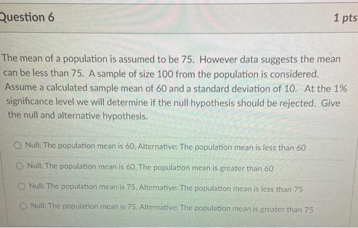Solved Question 6 1 pts The mean of a population is assumed | Chegg.com