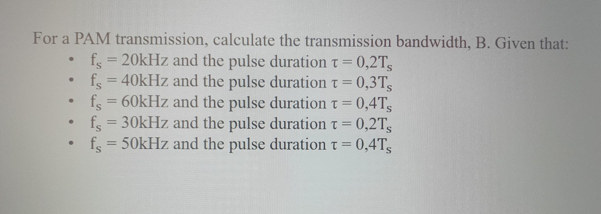 . For a PAM transmission, calculate the transmission