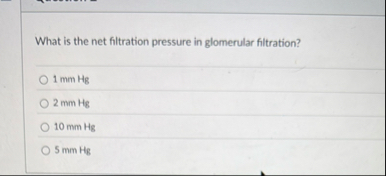 Solved What is the net filtration pressure in glomerular | Chegg.com