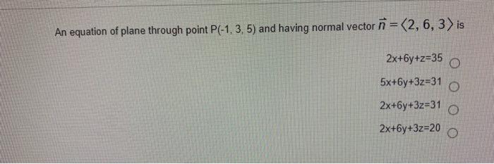 Solved An Equation Of Plane Through Point P 1 3 5 And Chegg Com