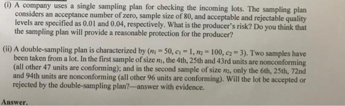 Solved (i) A company uses a single sampling plan for | Chegg.com