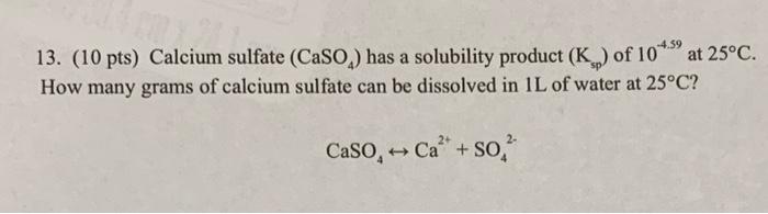 Solved 13 10 Pts Calcium Sulfate Caso4 Has A Solubility 4669