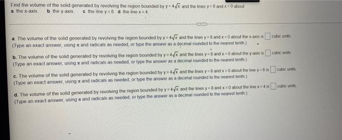 Find the volume of the solid generated by revolving the region bounded by y=4V and the lines y 3 and X = 0 about
a the X-axis