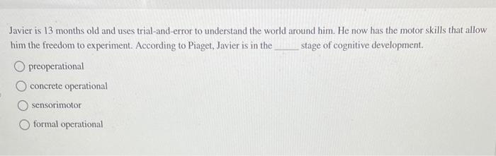 Solved Javier is 13 months old and uses trial and error to Chegg