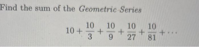 Solved Find the sum of the Geometric Series | Chegg.com