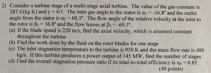 Solved 2) Consider a turbine stage of a multi-stage axial | Chegg.com