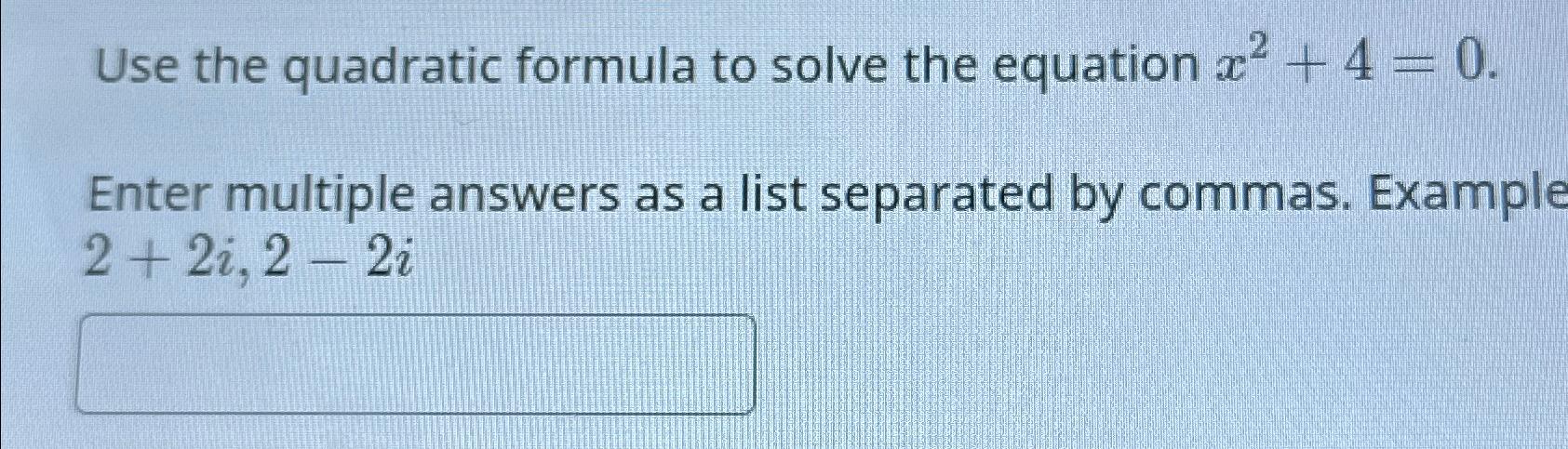 Solved Use the quadratic formula to solve the equation | Chegg.com