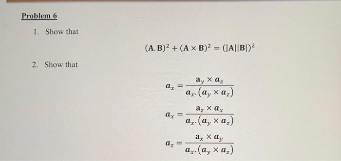 Solved 1. Show that (A B )2+(A×B)2=(∣A∣B∣)2 2. Show that | Chegg.com