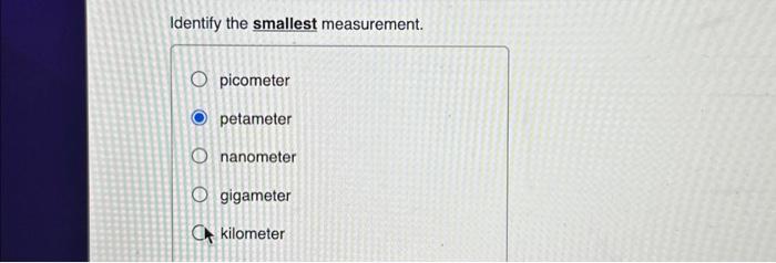 Solved Identify the smallest measurement. picometer | Chegg.com