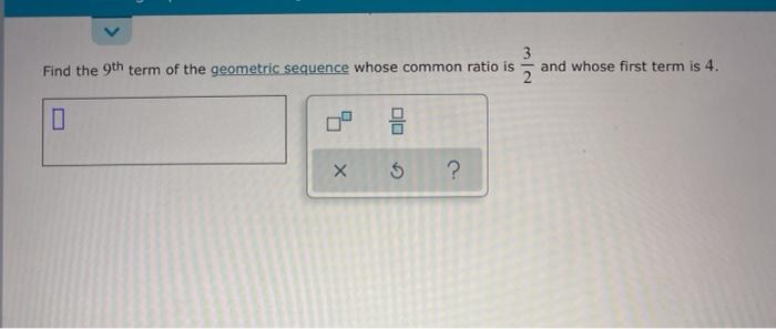 Solved 3 Find the 9th term of the geometric sequence whose | Chegg.com