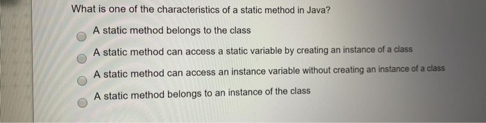 Solved What Is One Of The Characteristics Of A Static Method | Chegg.com