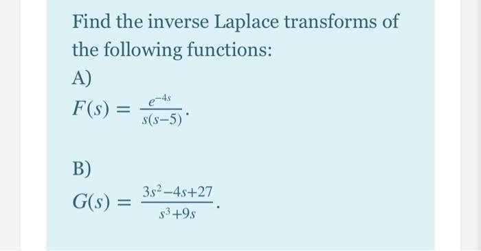 Solved Find the inverse Laplace transforms of the following