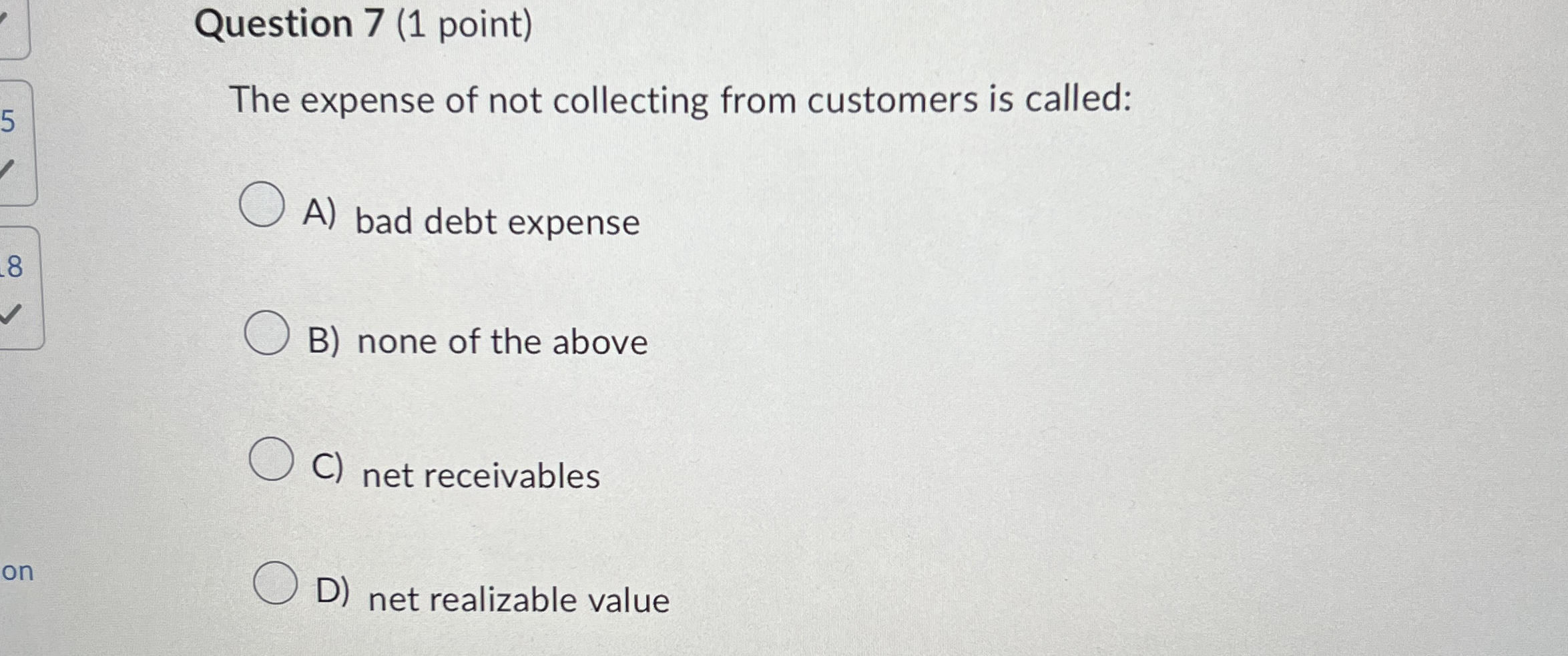 Solved Question 7 (1 ﻿point)The expense of not collecting | Chegg.com
