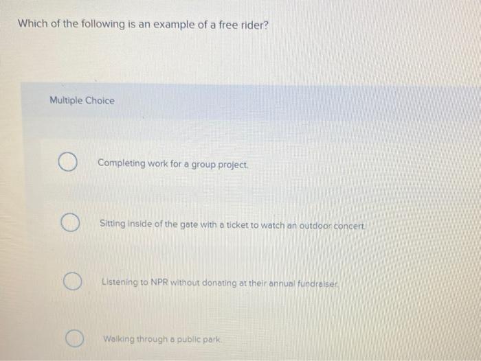 solved-which-of-the-following-is-an-example-of-a-free-rider-chegg