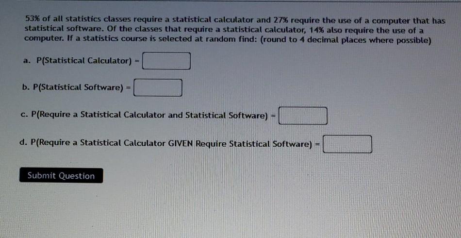 Solved 53% of all statistics classes require a statistical | Chegg.com