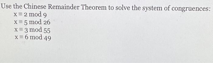 Solved Use the Chinese Remainder Theorem to solve the system | Chegg.com