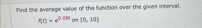 Solved Find The Average Value Of The Function Over The Given | Chegg.com