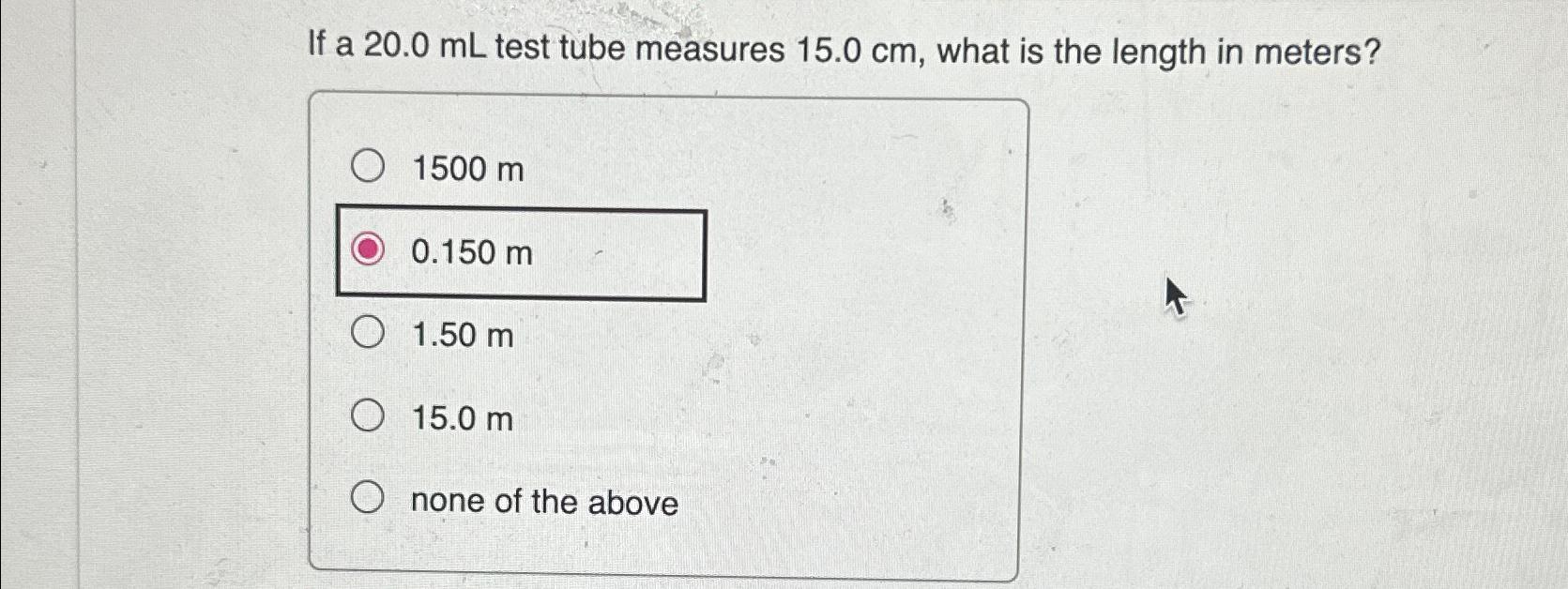 Solved If a 20.0mL ﻿test tube measures 15.0cm, ﻿what is the