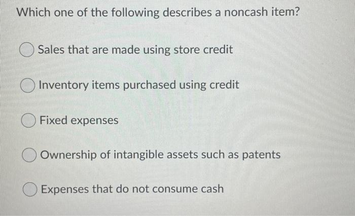 Solved Which One Of The Following Describes A Noncash Item Chegg