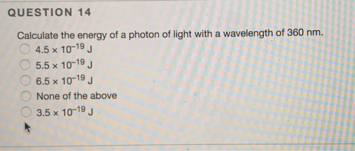 Skygge kommentator Plantation Solved QUESTION 14 Calculate the energy of a photon of light | Chegg.com