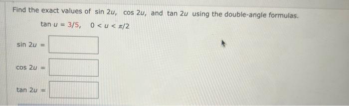 Solved Find the exact values of sin2u,cos2u, and tan2u using | Chegg.com
