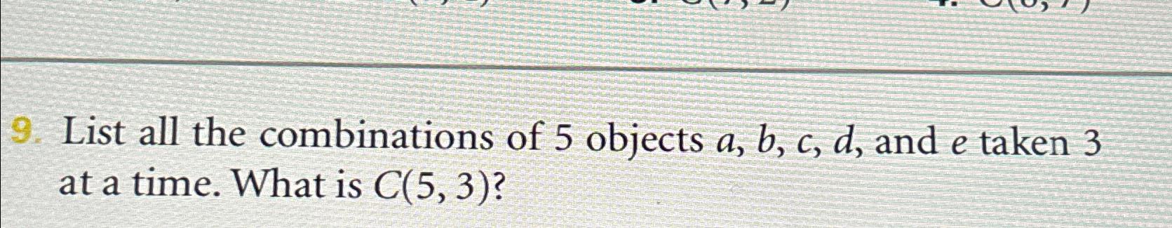 Solved List all the combinations of 5 ﻿objects a,b,c,d, ﻿and | Chegg.com