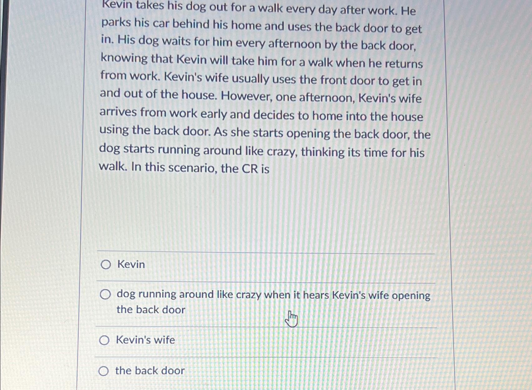 Solved Kevin takes his dog out for a walk every day after | Chegg.com