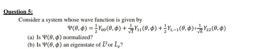 Solved Question 5: Consider a system whose wave function is | Chegg.com