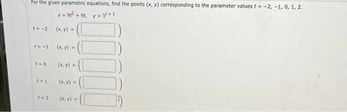 For the given parametric equations, find the points \( (x, y) \) corresponding to the parameter values \( t=-2,-1,0,1,2 \). \