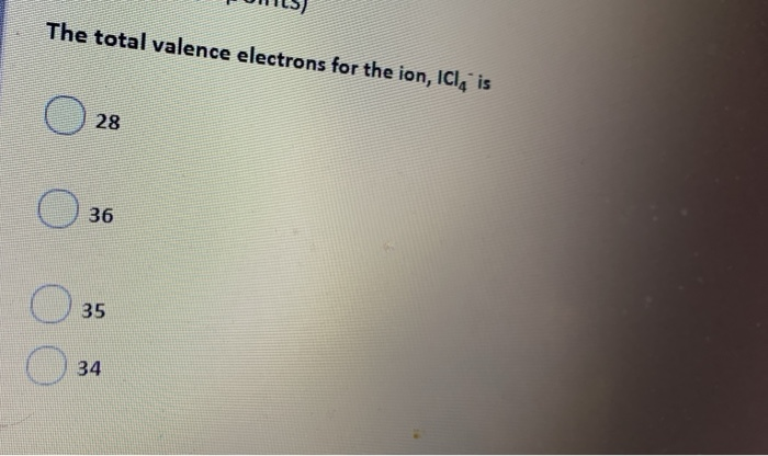 Solved Mwils The Total Valence Electrons For The Ion Ici Chegg Com