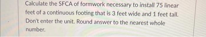 Solved Calculate the SFCA of formwork necessary to install | Chegg.com