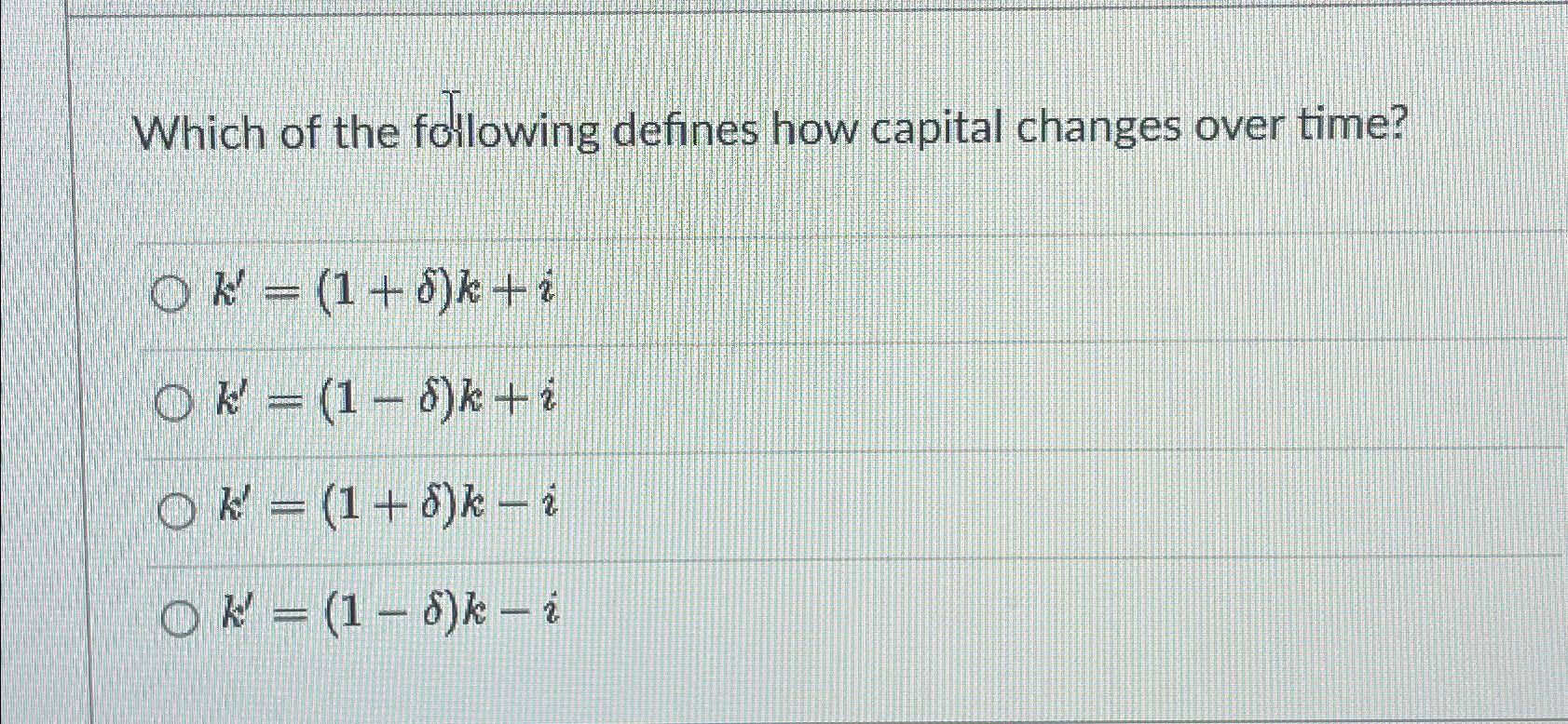 Solved Which of the following defines how capital changes | Chegg.com