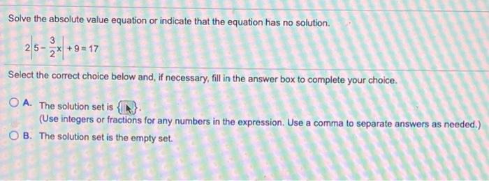 Solved Solve the absolute value equation or indicate that | Chegg.com