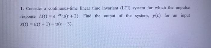 Solved 1. Consider a continuous-time linear time invariant | Chegg.com