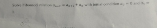 Solved Solve Fibonacci relation an+2=an+1+an ﻿with initial | Chegg.com