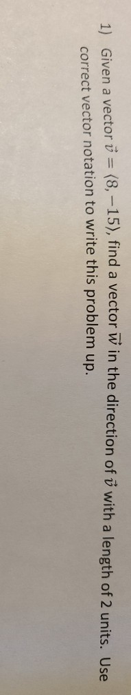 Solved 1) Given a vector ů = (8, -15), find a vector w in | Chegg.com