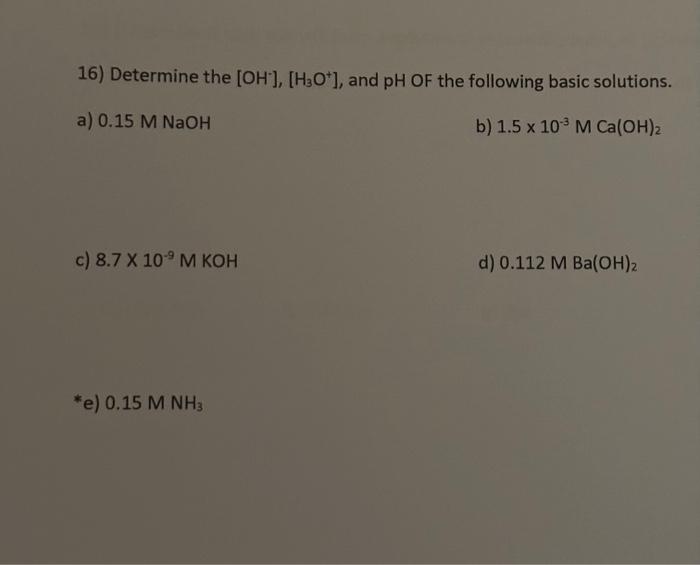 Solved 16) Determine the [OH−],[H3O+], and pH OF the | Chegg.com