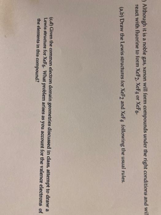 Solved Although it is a noble gas, xenon will form compounds