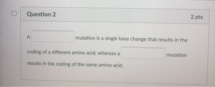 Solved Question 2 2 pts А mutation is a single base change | Chegg.com