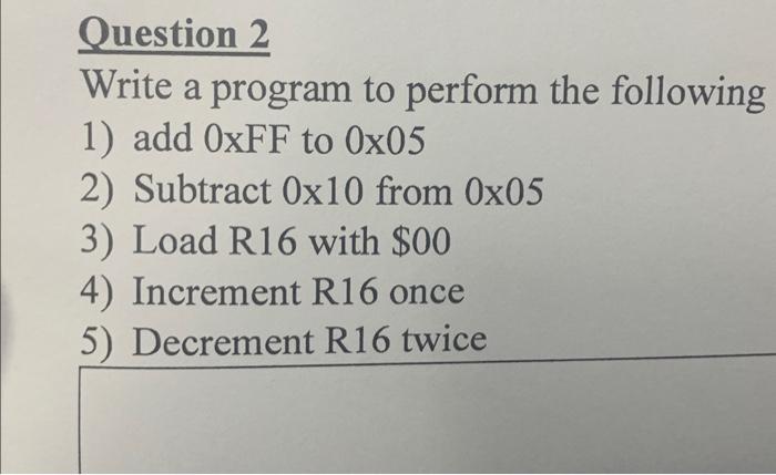 Solved Question 2 Write a program to perform the following | Chegg.com