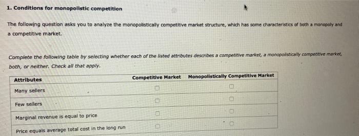 1. Conditions for monopolistic competition
The following question asks you to analyze the monopolistically competitive market