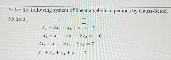 Solved Solve the following system of linear algebraic | Chegg.com