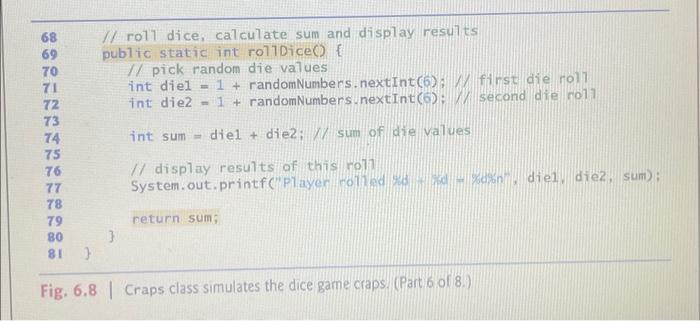Solved // Fig. 6.8: Craps.java // Craps class simulates the | Chegg.com