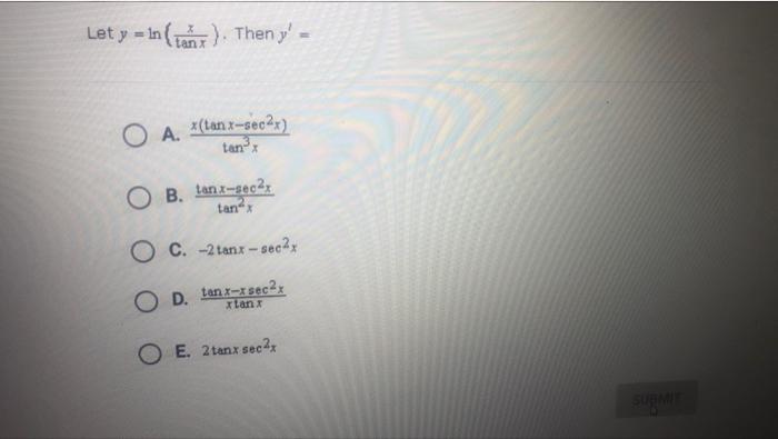 Let y = intama). Then y - O A. (tan x-sec 2x) tan O B, tang-deed, tan O c. -2 tanx - sec tan x-xseca O D. tan O E. 2 tanx s